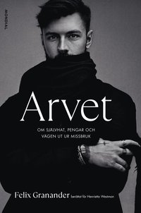 bokomslag Arvet : om självhat, pengar och vägen ur missbruk