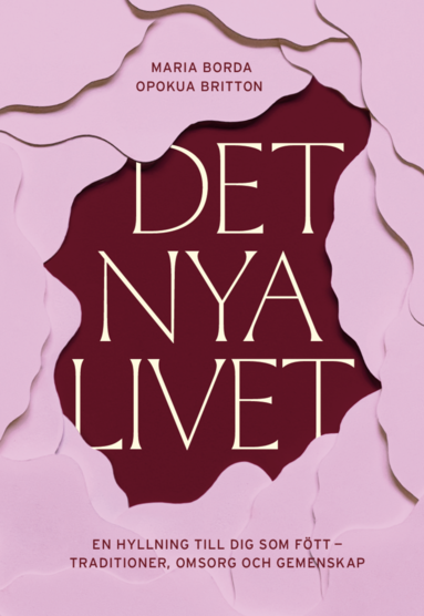 Maria Borda, Opokua Britton Cavaco - Det nya livet : en hyllning till dig som fött - traditioner, omsorg och gemenskap, Kartonnage