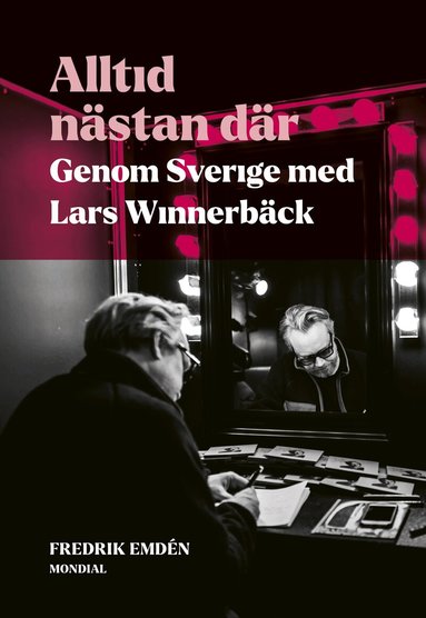 Fredrik Emdén - Alltid nästan där : genom Sverige med Lars Winnerbäck, Inbunden