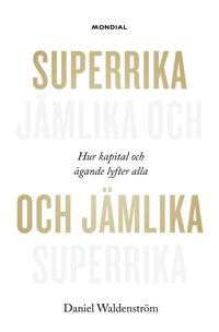 bokomslag Superrika och jämlika : hur kapital och ägande lyfter alla