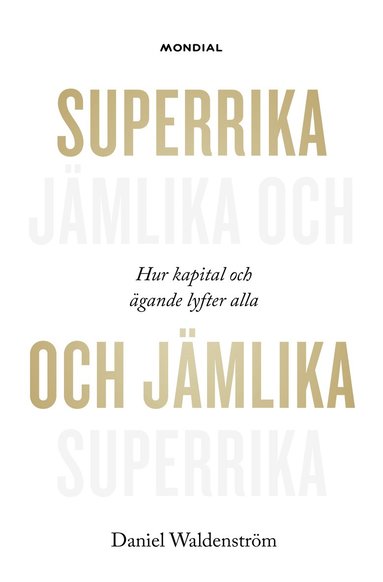 bokomslag Superrika och jämlika : hur kapital och ägande lyfter alla