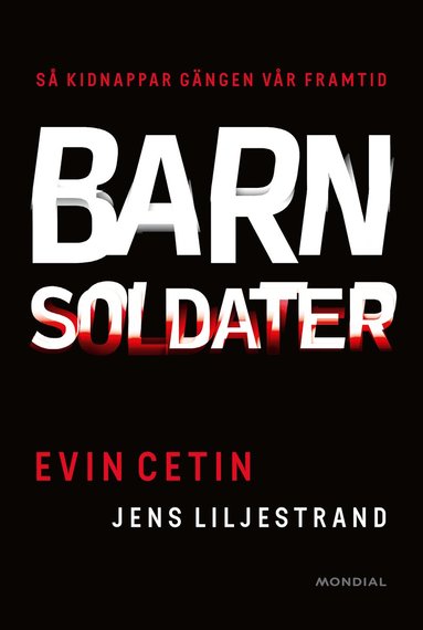Evin Cetin, Jens Liljestrand - Barnsoldater : så kidnappar gängen vår framtid, Inbunden
