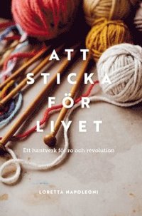 bokomslag Att sticka för livet : ett hantverk för ro och revolution