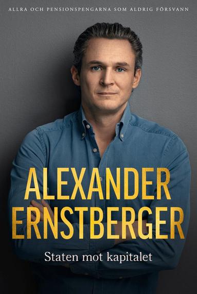 Alexander Ernstberger - Staten mot kapitalet, Inbunden