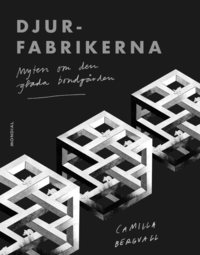 bokomslag Djurfabrikerna: Myten om den glada bondgården