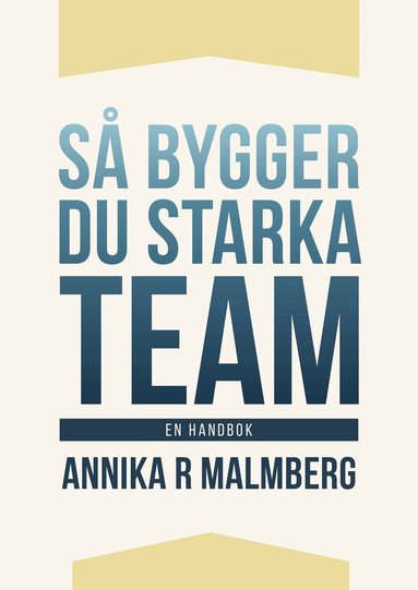 Annika R Malmberg - Så bygger du starka team : en handbok, Kartonnage