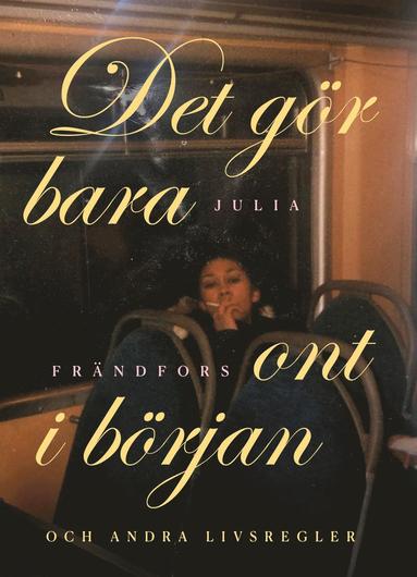 bokomslag Det gör bara ont i början : och andra livsregler