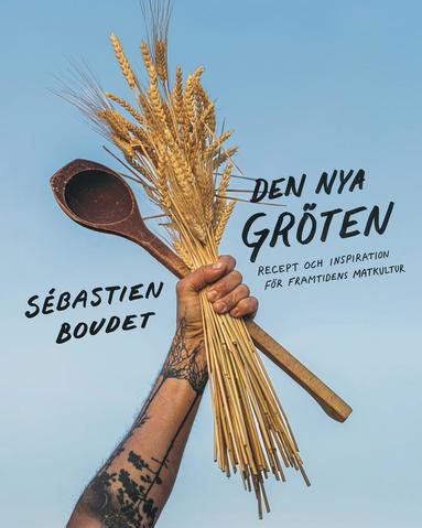 bokomslag Den nya gröten - Recept och inspiration för framtidens matku
