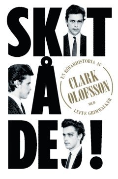 Clark Olofsson, Leffe Grimwalker - Skit på dej : en rövarhistoria, Häftad