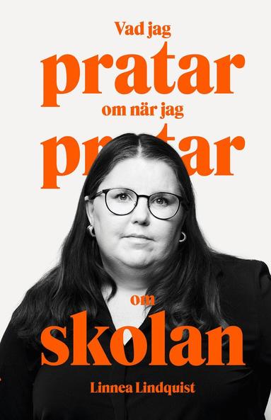 Linnea Lindquist - Vad jag pratar om när jag pratar om skolan, Inbunden