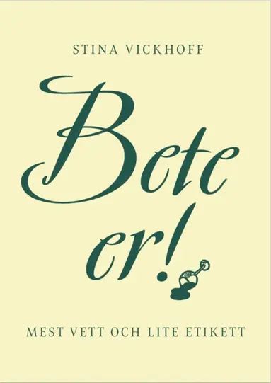Stina Vickhoff - Bete er! : mest vett och lite etikett, Kartonnage