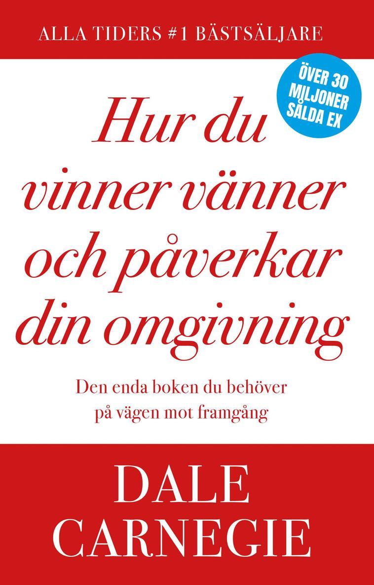 Dale Carnegie - Hur du vinner vänner och påverkar din omgivning, Inbunden