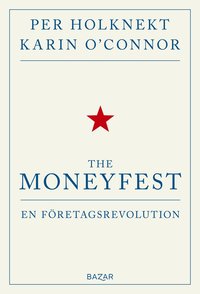 bokomslag The moneyfest : en företagsrevolution