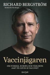 bokomslag Vaccinjägaren : Om Sverige, Europa och världens jakt på Covid-19 vaccinet