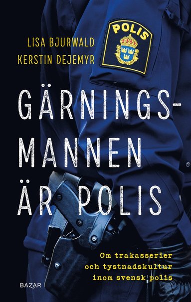 bokomslag Gärningsmannen är polis : Om trakasserier och tystnadskultur inom svensk polis