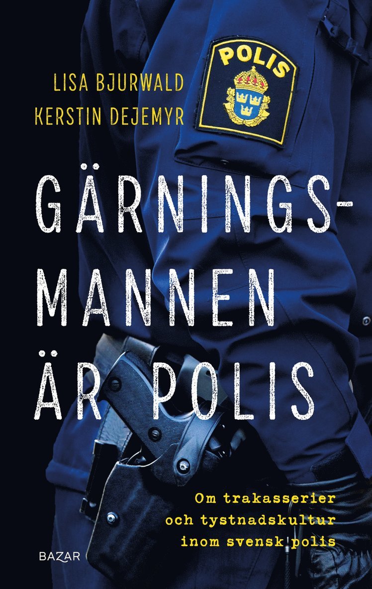 Gärningsmannen är polis : Om trakasserier och tystnadskultur inom svensk polis 1