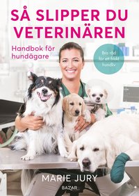 bokomslag Så slipper du veterinären : Handbok för hundägare