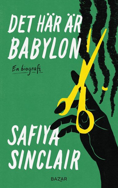 Safiya Sinclair - Det här är Babylon : en biografi, Inbunden