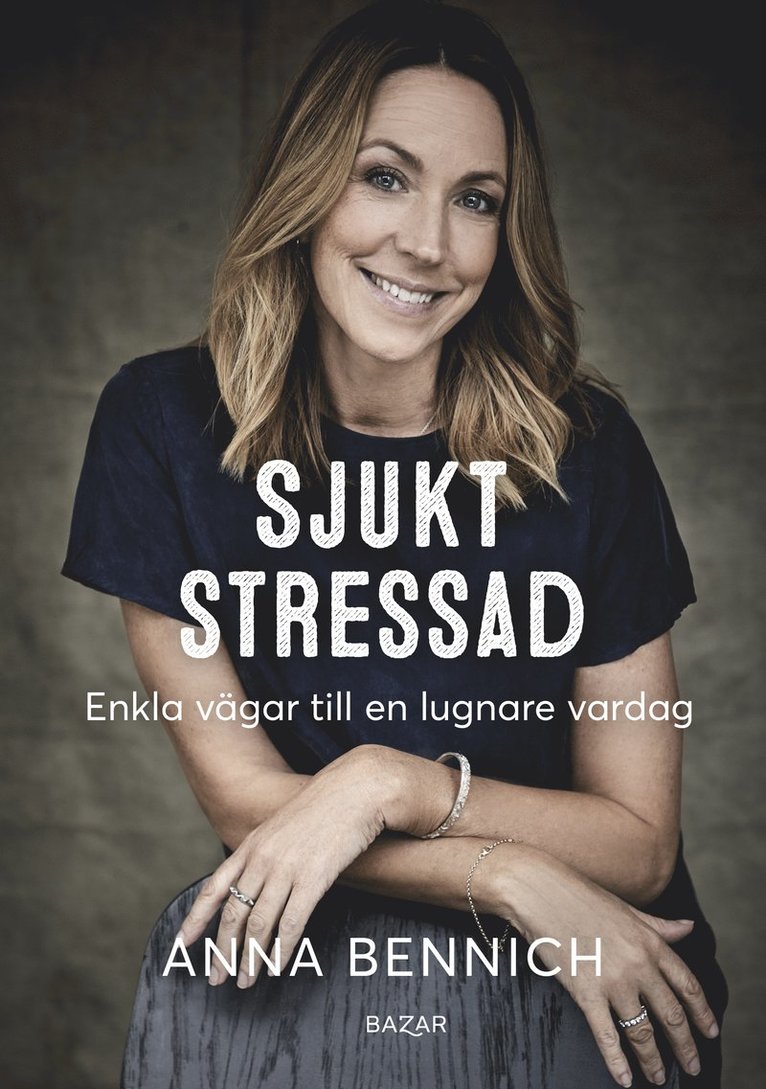 Sjukt stressad : Enkla vägar till en lugnare vardag 1