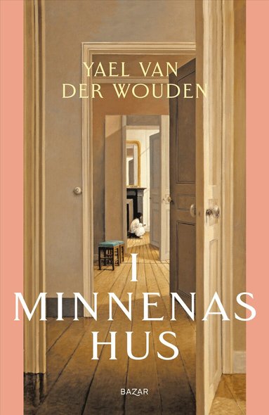 Yael van der Wouden - I minnenas hus, Inbunden
