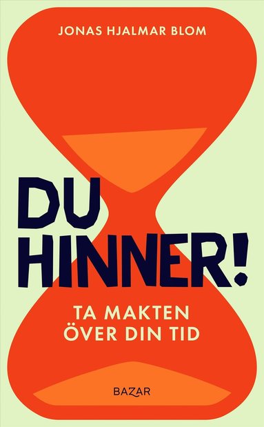 Jonas Hjalmar Blom - Du hinner! : ta makten över din tid, Inbunden