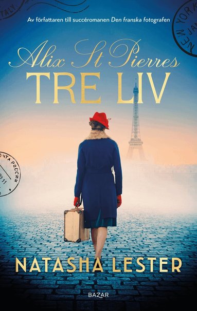 Natasha Lester - Alix St. Pierres tre liv, Inbunden