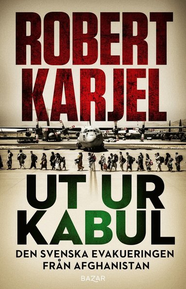 Robert Karjel - Ut ur Kabul : den svenska evakueringen från Afghanistan, Storpocket