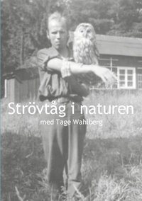 bokomslag Strövtåg i naturen med Tage Wahlberg