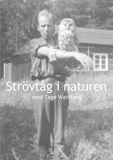 Tage Wahlberg - Strövtåg i naturen med Tage Wahlberg, Häftad