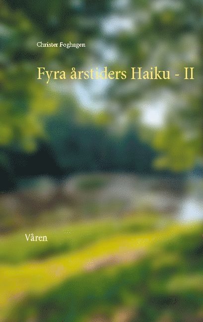 Christer Foghagen - Fyra årstiders Haiku - II: Våren, Häftad