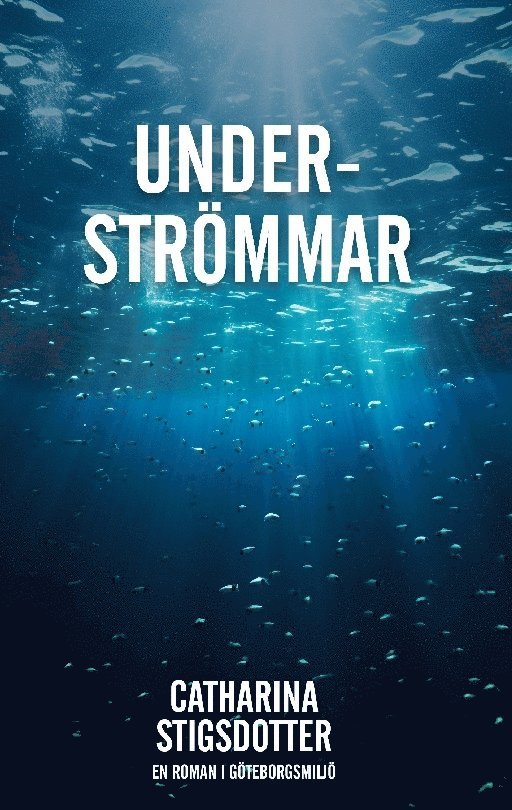 Underströmmar : en roman i Göteborgsmljö 1