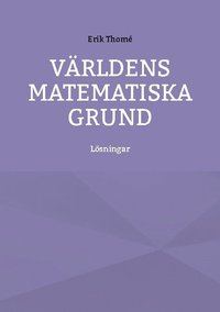 bokomslag Världens matematiska grund : lösningar