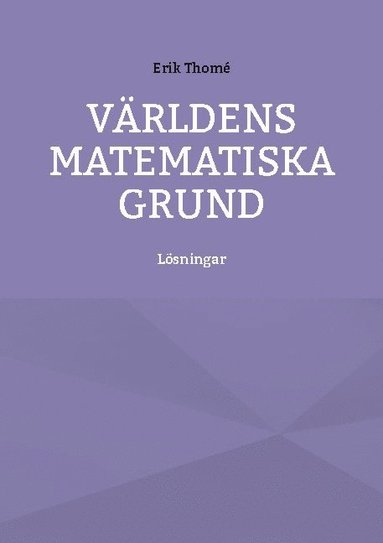 bokomslag Världens matematiska grund: Lösningar