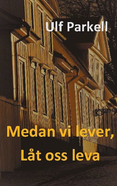 bokomslag Medan vi lever, låt oss leva