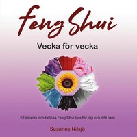 bokomslag Feng Shui vecka för vecka : 52 smarta och tidlösa Feng Shui tips för dig och ditt hem