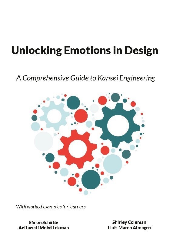 Simon Schütte, Anitawati Mohd Lokman, Shirley Coleman, Lluis Marco Almagro - Unlocking Emotions in Design: A Comprehenisive Guide to Kansei Engineering, Häftad