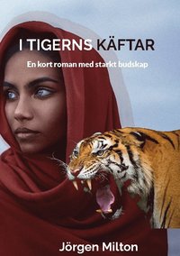 bokomslag I Tigerns käftar : en kort roman med starkt budskap