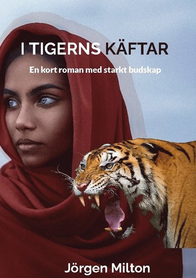 bokomslag I Tigerns Käftar: En kort roman med starkt budskap