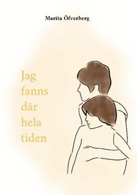 bokomslag Jag fanns där hela tiden