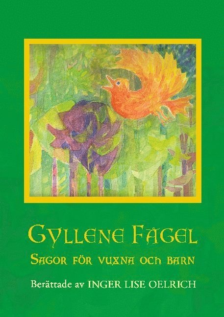 Inger Lise Oelrich - Gyllene Fågel Sagor för vuxna och barn, Häftad
