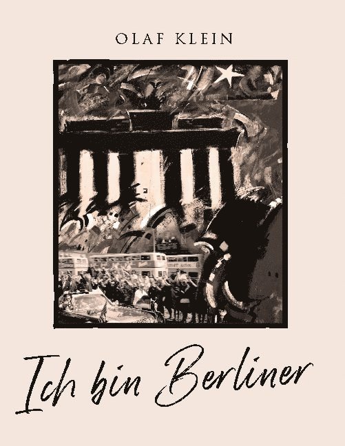 Olaf Klein - Ich bin Berliner, Inbunden