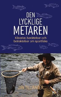 bokomslag Den lycklige metaren : kåserier, berättelser och betraktelser om sportfiske