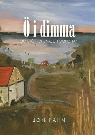 bokomslag Ö i dimma: Om Utö, pesten och coronan