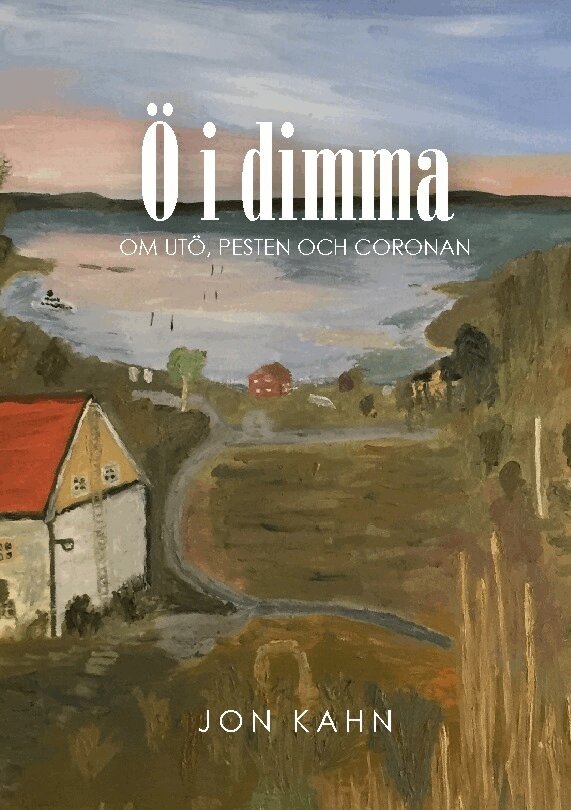 Jon Kahn - Ö i dimma : om Utö, pesten och coronan, Häftad