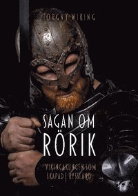 bokomslag Sagan om Rörik : vikingakungen som skapade Ryssland