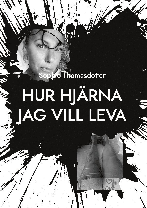 Hur hjärna jag vill leva : hur min överlevnad blir din livsglädje 1