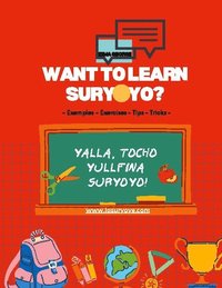 bokomslag Want to learn Suryoyo? : as it¿s spoken by examples and practices