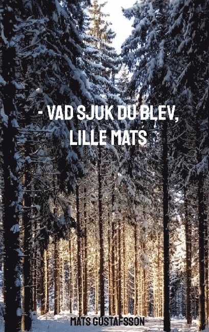 - Vad sjuk du blev, lille Mats 1