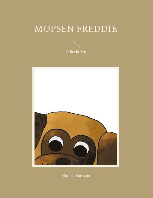 Mopsen Freddie : olika är bra 1