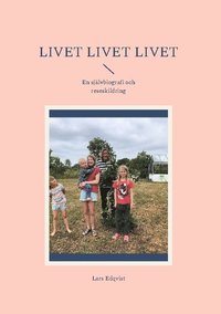 bokomslag Livet, livet, livet : en självbiografi och reseskildring